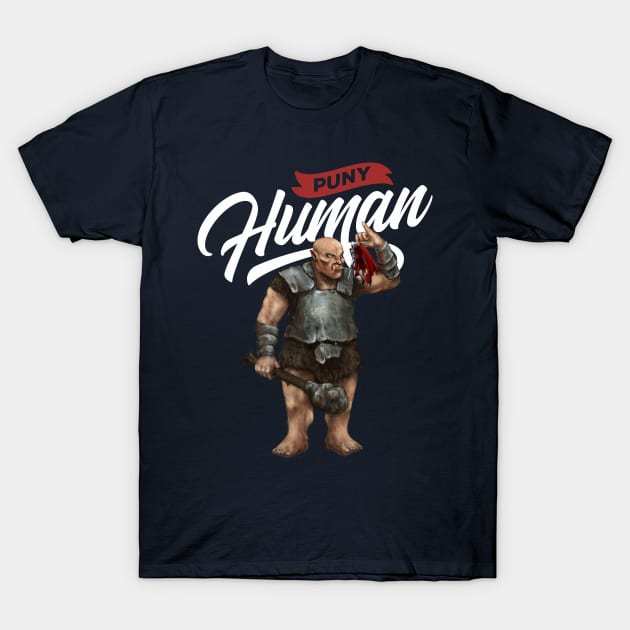 Puny Human! T-Shirt by Mystik Media LLC